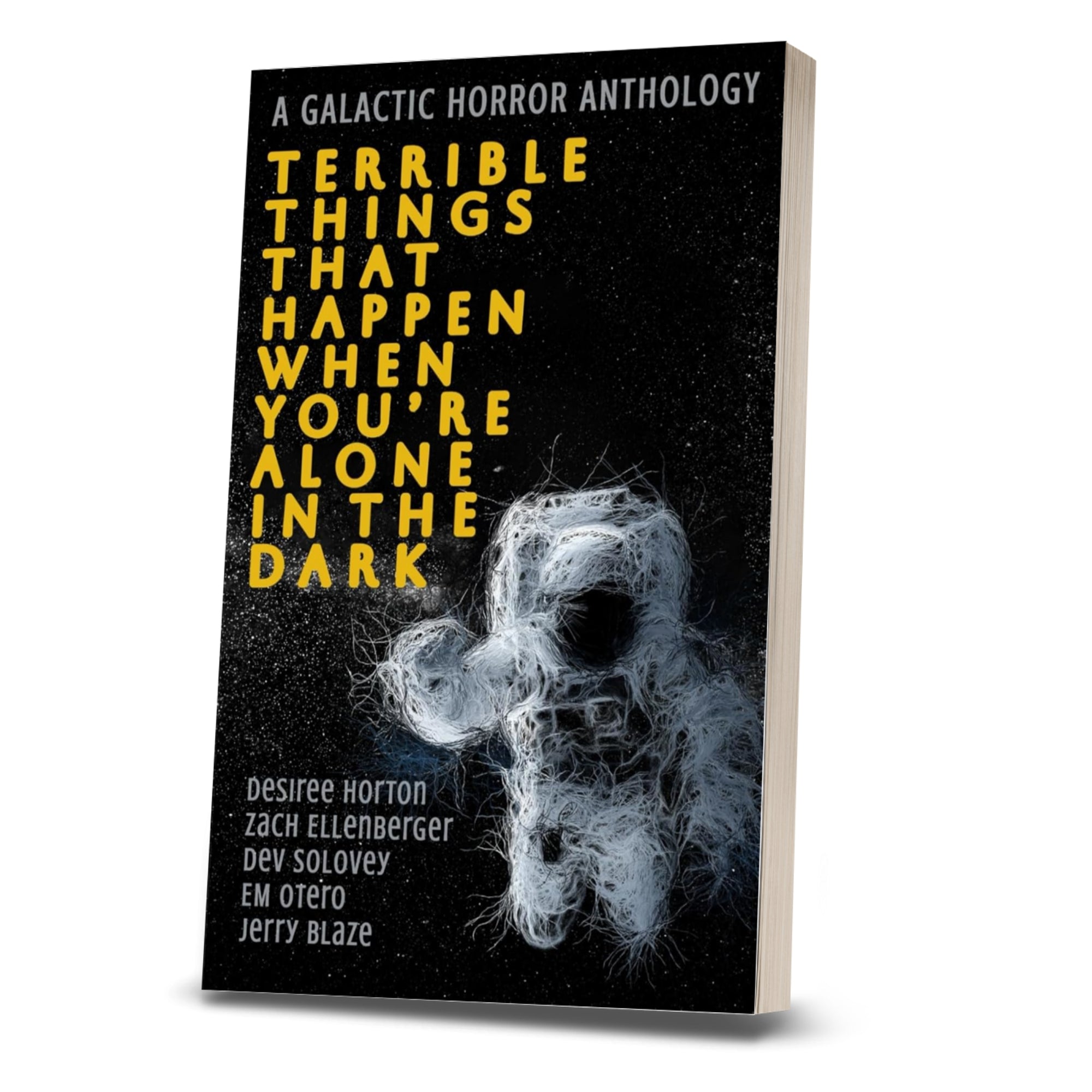Terrible Things That Happen When You're Alone In The Dark: A Galactic Horror Anthology