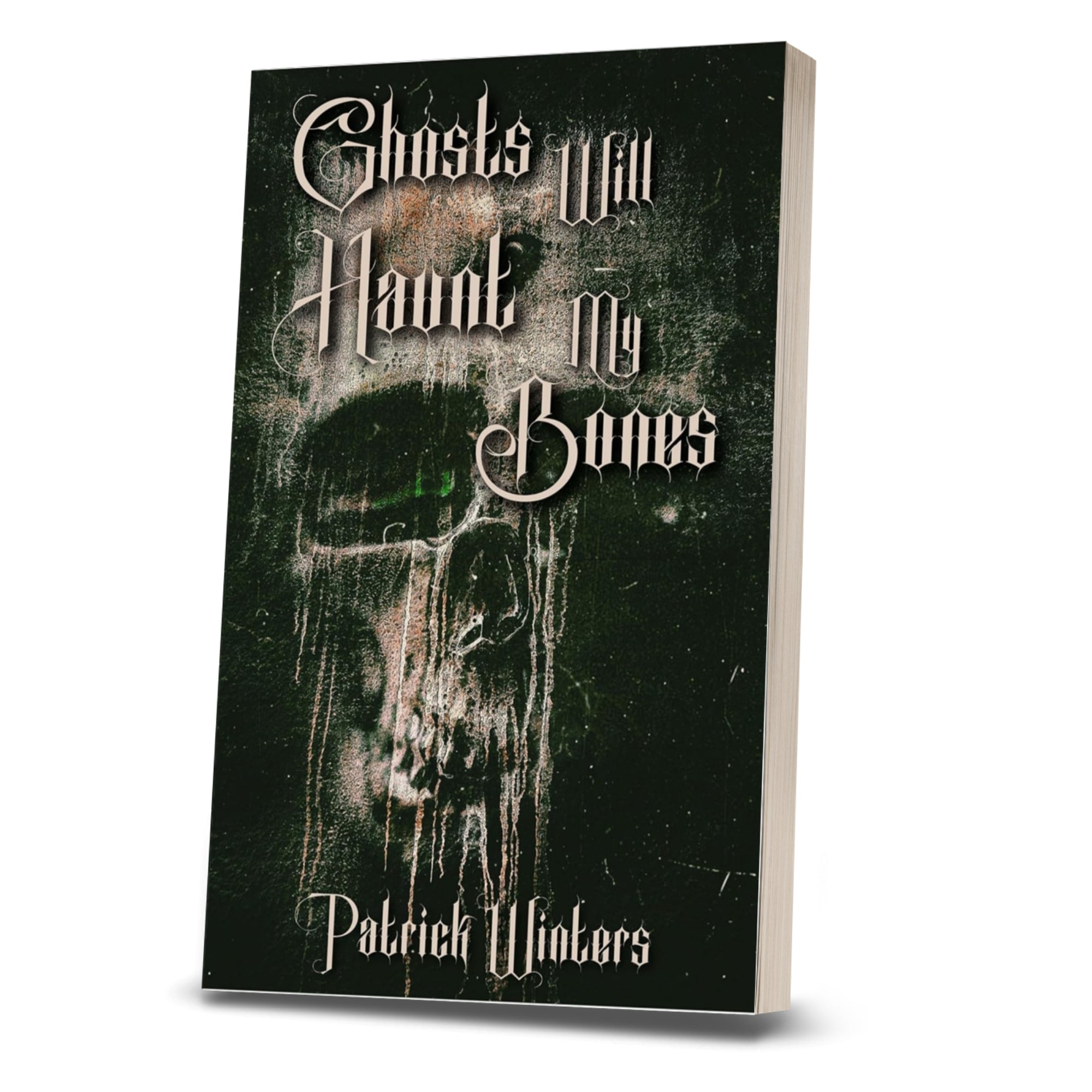 Ghosts Will Haunt My Bones